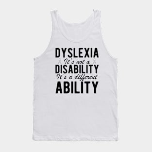 Dyslexia it's not a disability it's a different ability Tank Top